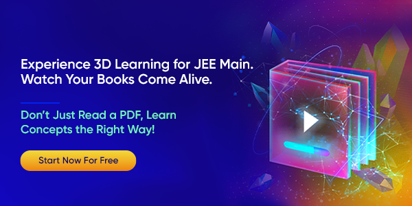 Experience 3D Learning for JEE Main. Watch Your Books Come Alive.