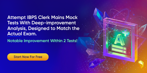 Attempt IBPS Clerk Mains Mock Tests With Deep-improvement Analysis, Designed to Match the Actual Exam.